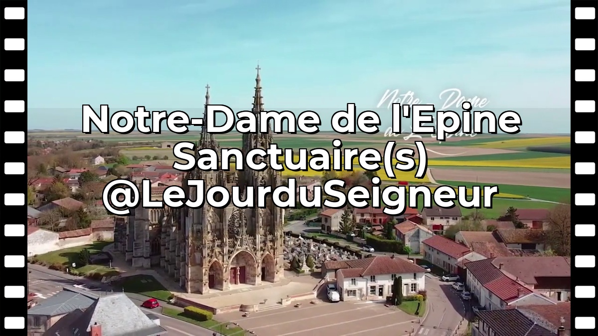 Notre-Dame de l'Epine | Sanctuaire(s) @LeJourduSeigneur
